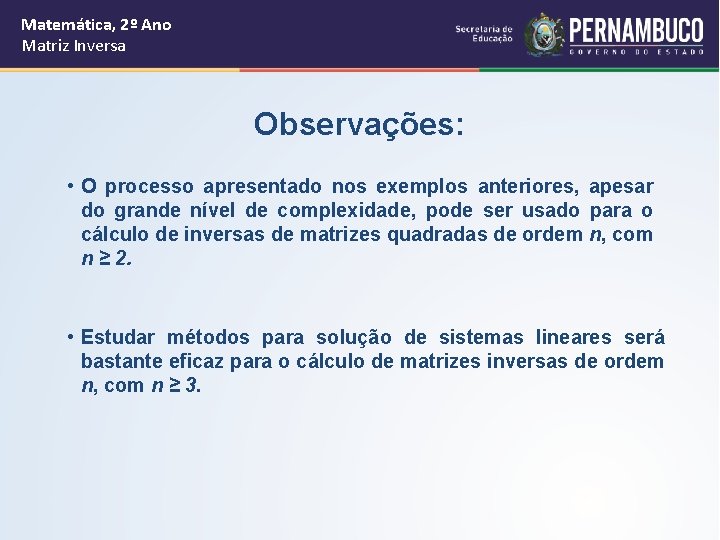 Matemática, 2º Ano Matriz Inversa Observações: • O processo apresentado nos exemplos anteriores, apesar