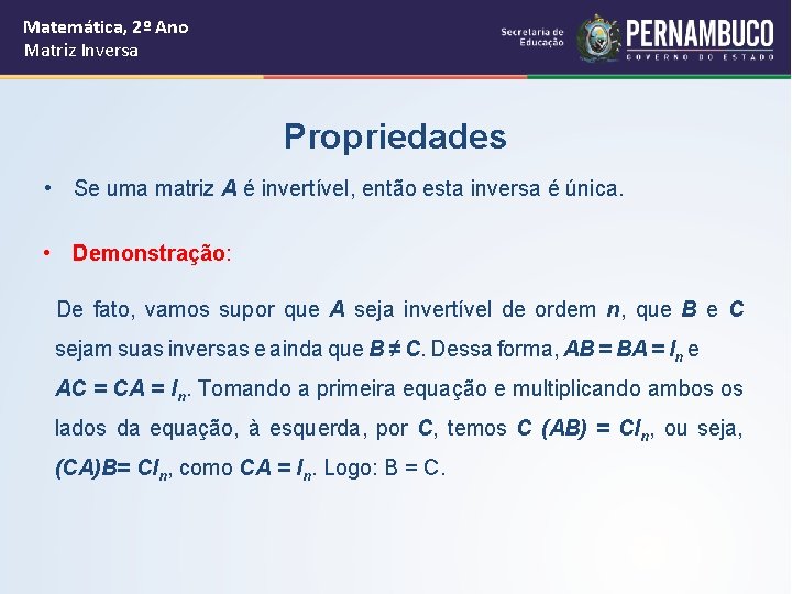 Matemática, 2º Ano Matriz Inversa Propriedades • Se uma matriz A é invertível, então