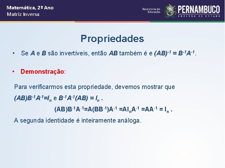 Matemática, 2º Ano Matriz Inversa Propriedades • Se A e B são invertíveis, então