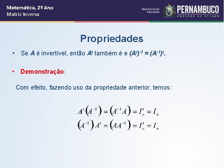 Matemática, 2º Ano Matriz Inversa Propriedades • Se A é invertível, então At também