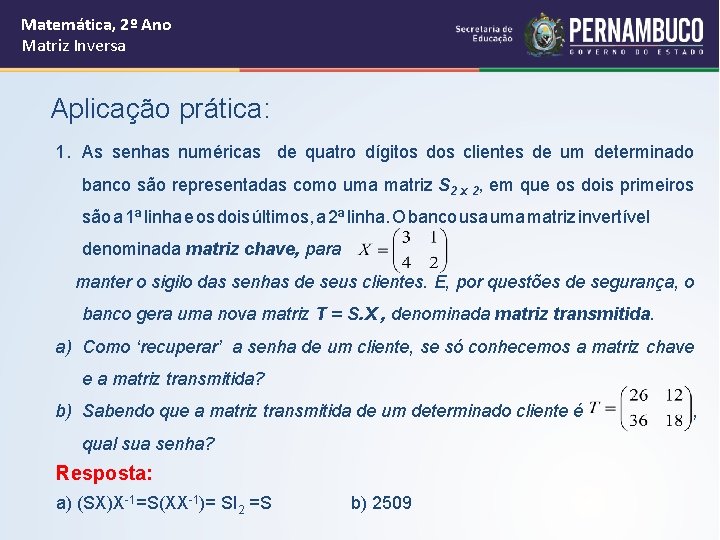 Matemática, 2º Ano Matriz Inversa Aplicação prática: 1. As senhas numéricas de quatro dígitos