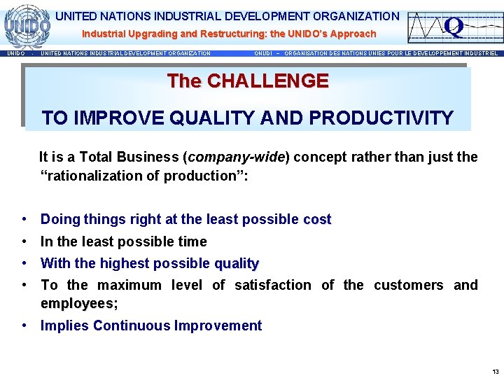 UNITED NATIONS INDUSTRIAL DEVELOPMENT ORGANIZATION Industrial Upgrading and Restructuring: the UNIDO’s Approach UNIDO -