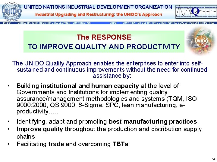 UNITED NATIONS INDUSTRIAL DEVELOPMENT ORGANIZATION Industrial Upgrading and Restructuring: the UNIDO’s Approach UNIDO -