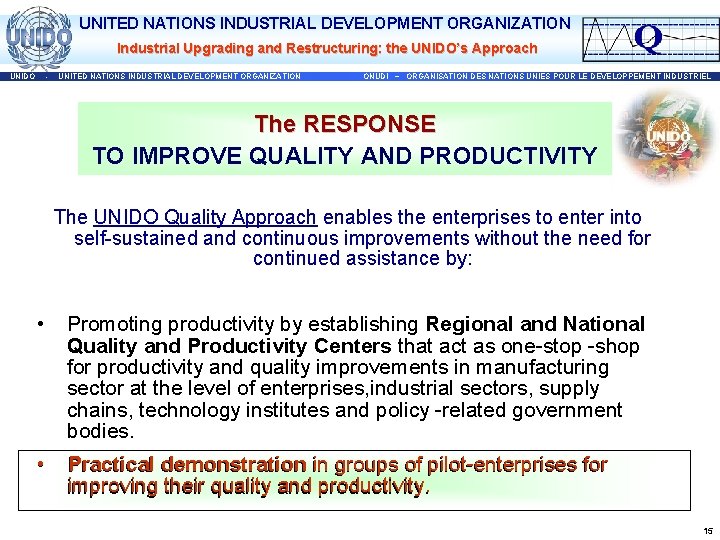 UNITED NATIONS INDUSTRIAL DEVELOPMENT ORGANIZATION Industrial Upgrading and Restructuring: the UNIDO’s Approach UNIDO -