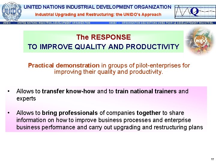 UNITED NATIONS INDUSTRIAL DEVELOPMENT ORGANIZATION Industrial Upgrading and Restructuring: the UNIDO’s Approach UNIDO -