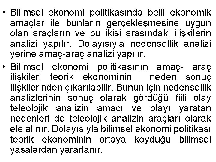  • Bilimsel ekonomi politikasında belli ekonomik amaçlar ile bunların gerçekleşmesine uygun olan araçların