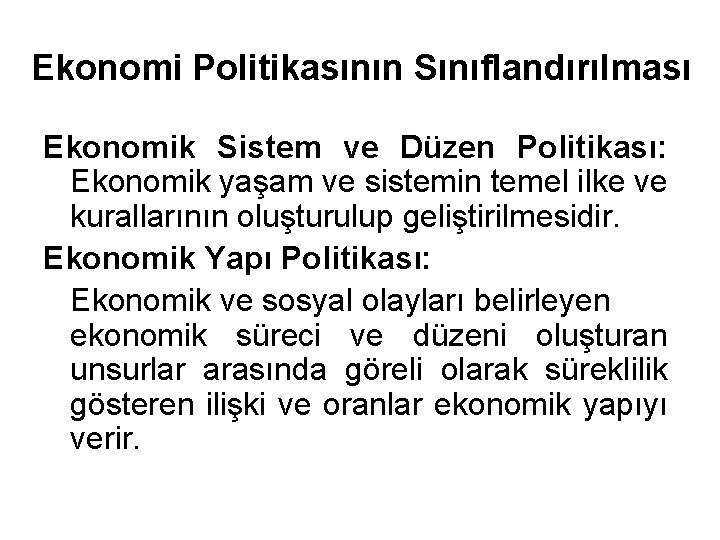 Ekonomi Politikasının Sınıflandırılması Ekonomik Sistem ve Düzen Politikası: Ekonomik yaşam ve sistemin temel ilke