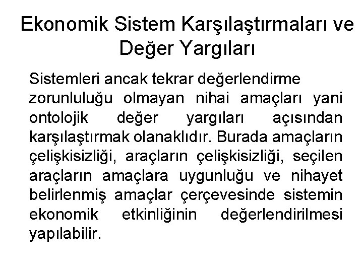 Ekonomik Sistem Karşılaştırmaları ve Değer Yargıları Sistemleri ancak tekrar değerlendirme zorunluluğu olmayan nihai amaçları