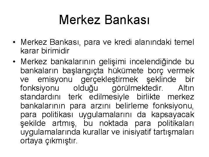 Merkez Bankası • Merkez Bankası, para ve kredi alanındaki temel karar birimidir • Merkez