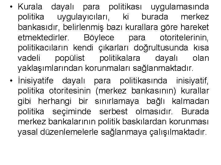  • Kurala dayalı para politikası uygulamasında politika uygulayıcıları, ki burada merkez bankasıdır, belirlenmiş