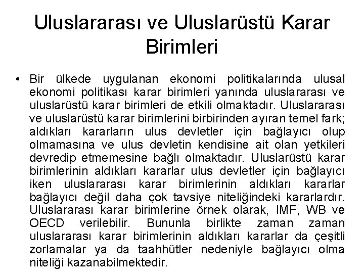 Uluslararası ve Uluslarüstü Karar Birimleri • Bir ülkede uygulanan ekonomi politikalarında ulusal ekonomi politikası