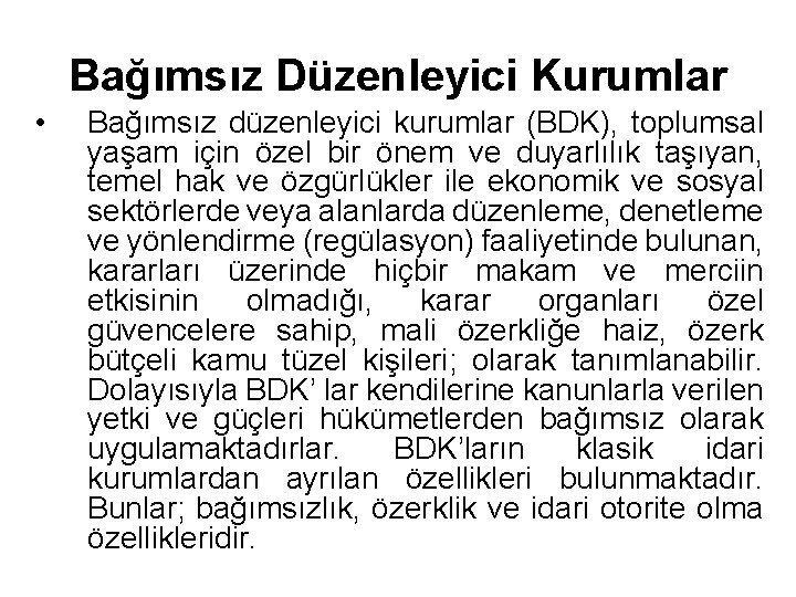 Bağımsız Düzenleyici Kurumlar • Bağımsız düzenleyici kurumlar (BDK), toplumsal yaşam için özel bir önem