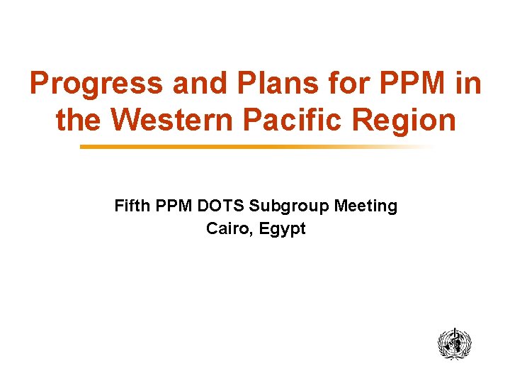 Progress and Plans for PPM in the Western Pacific Region Fifth PPM DOTS Subgroup