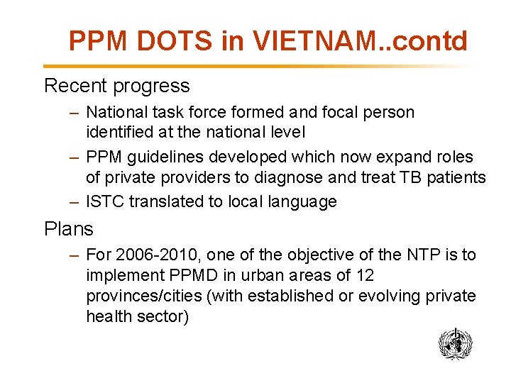 PPM DOTS in VIETNAM. . contd Recent progress – National task force formed and