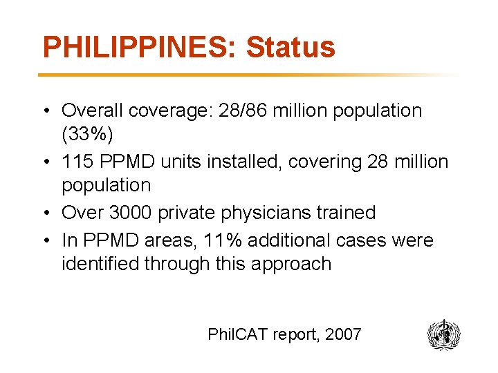 PHILIPPINES: Status • Overall coverage: 28/86 million population (33%) • 115 PPMD units installed,