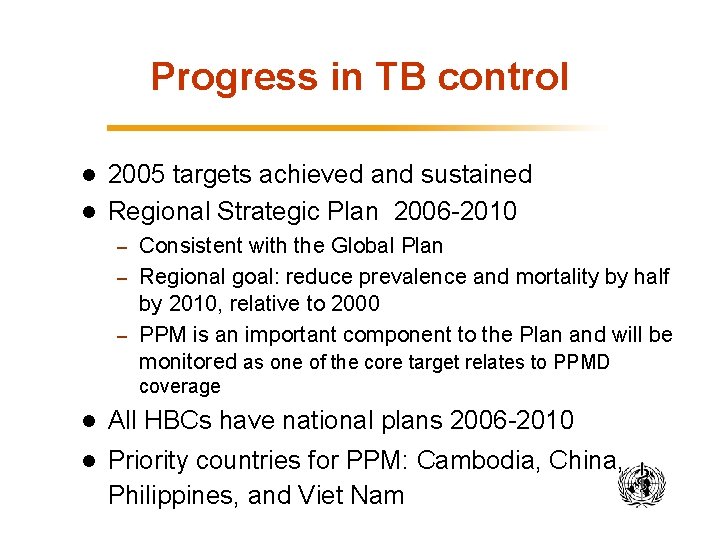 Progress in TB control 2005 targets achieved and sustained l Regional Strategic Plan 2006