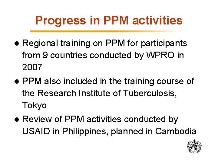 Progress in PPM activities l Regional training on PPM for participants from 9 countries