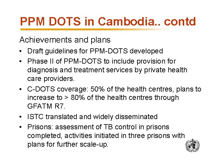 PPM DOTS in Cambodia. . contd Achievements and plans • Draft guidelines for PPM-DOTS