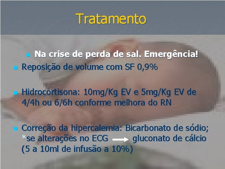 Tratamento Na crise de perda de sal. Emergência! Reposição de volume com SF 0,