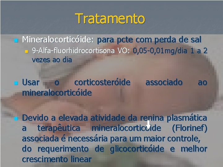 Tratamento n Mineralocorticóide: para pcte com perda de sal n n n 9 -Alfa-fluorhidrocortisona