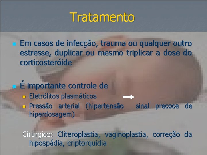 Tratamento n n Em casos de infecção, trauma ou qualquer outro estresse, duplicar ou