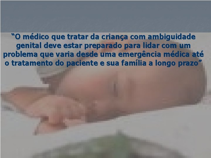 “O médico que tratar da criança com ambiguidade genital deve estar preparado para lidar