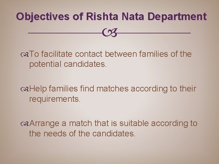Objectives of Rishta Nata Department To facilitate contact between families of the potential candidates.