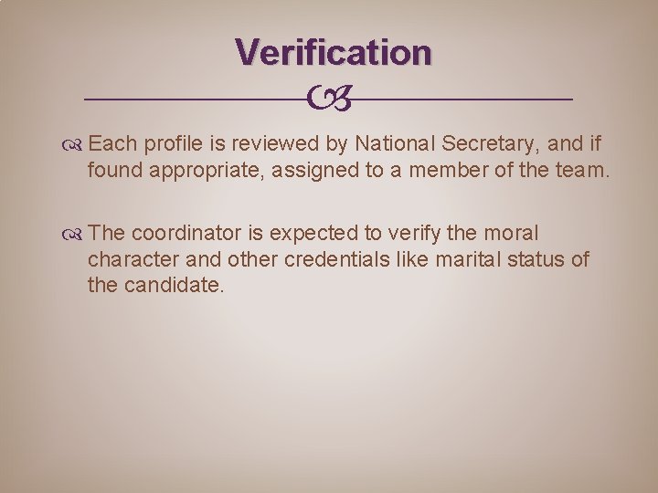 Verification Each profile is reviewed by National Secretary, and if found appropriate, assigned to