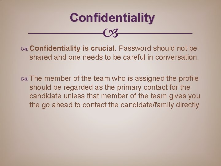 Confidentiality is crucial. Password should not be shared and one needs to be careful