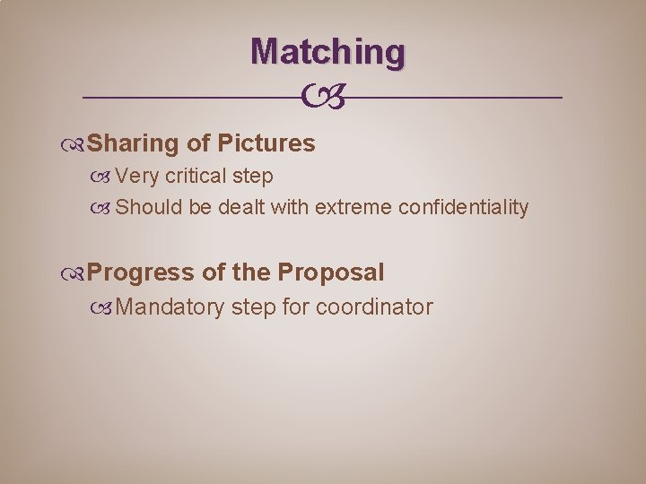 Matching Sharing of Pictures Very critical step Should be dealt with extreme confidentiality Progress