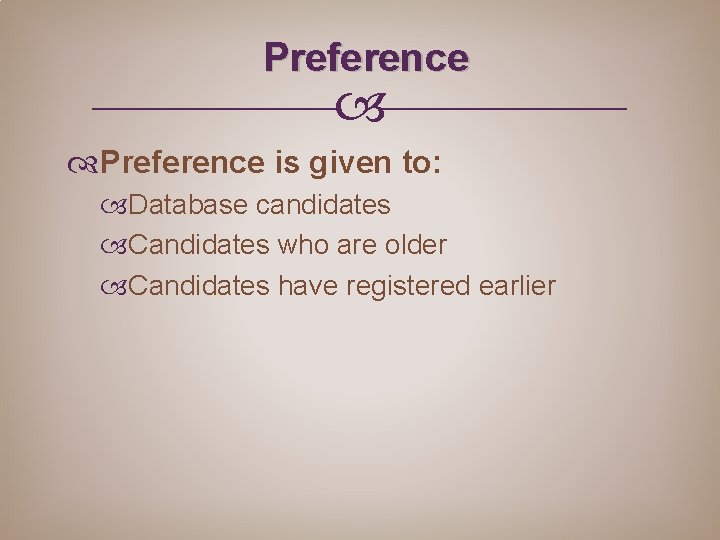 Preference is given to: Database candidates Candidates who are older Candidates have registered earlier