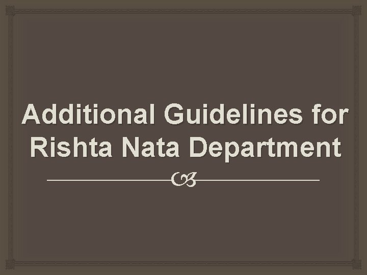 Additional Guidelines for Rishta Nata Department 