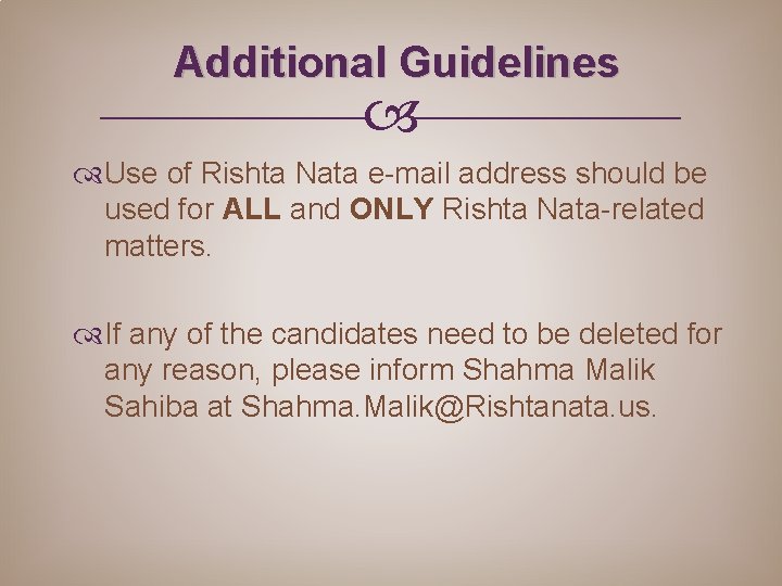Additional Guidelines Use of Rishta Nata e-mail address should be used for ALL and