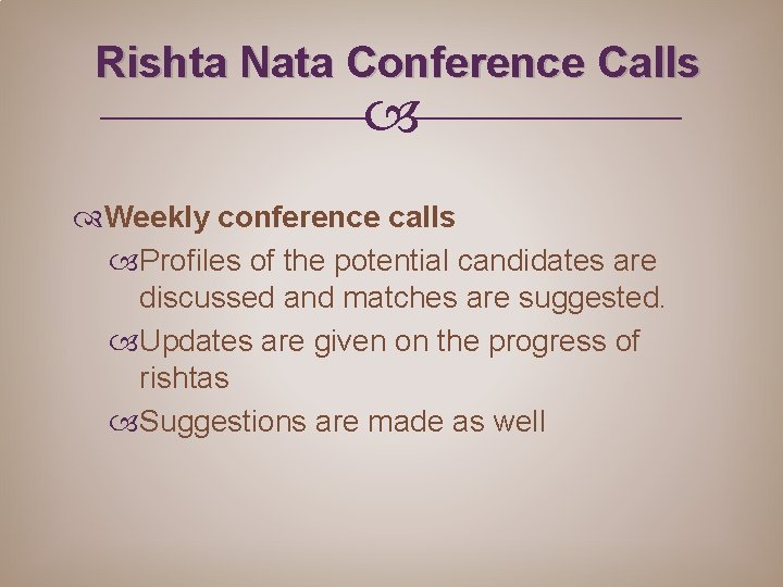 Rishta Nata Conference Calls Weekly conference calls Profiles of the potential candidates are discussed