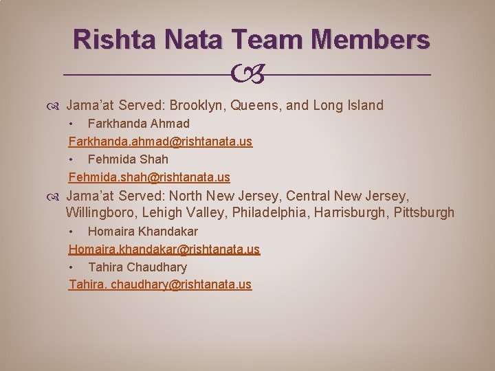 Rishta Nata Team Members Jama’at Served: Brooklyn, Queens, and Long Island • Farkhanda Ahmad
