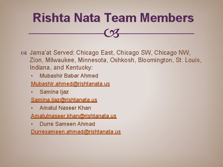 Rishta Nata Team Members Jama’at Served: Chicago East, Chicago SW, Chicago NW, Zion, Milwaukee,