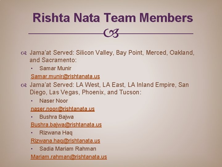 Rishta Nata Team Members Jama’at Served: Silicon Valley, Bay Point, Merced, Oakland, and Sacramento:
