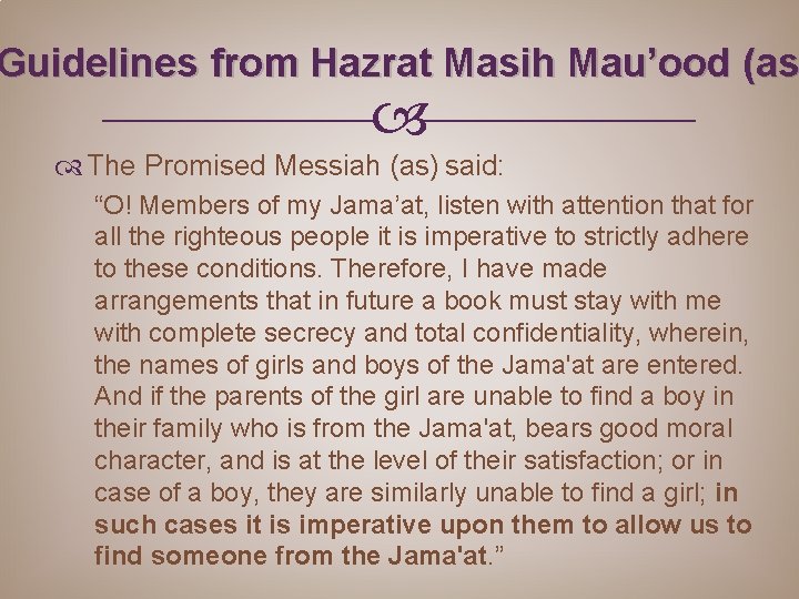 Guidelines from Hazrat Masih Mau’ood (as The Promised Messiah (as) said: “O! Members of