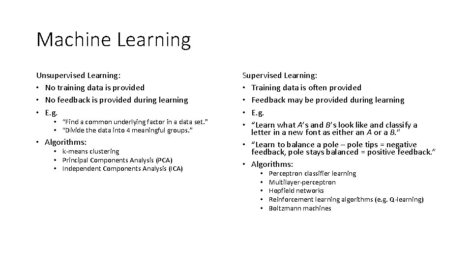Machine Learning Unsupervised Learning: • No training data is provided • No feedback is