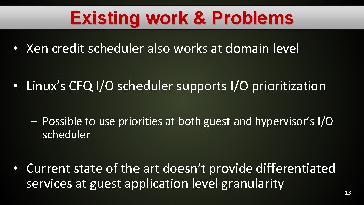 Existing work & Problems • Xen credit scheduler also works at domain level •