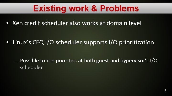 Existing work & Problems • Xen credit scheduler also works at domain level •