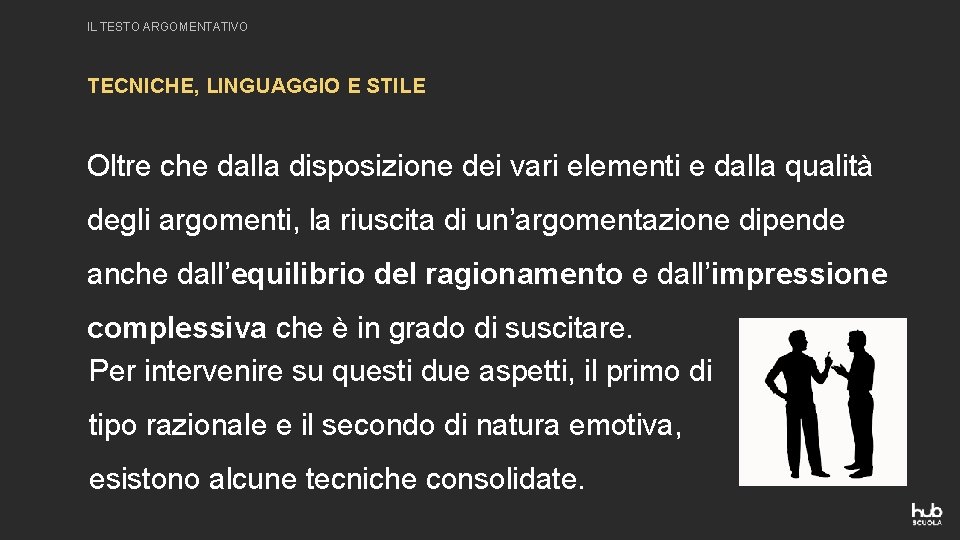 IL TESTO ARGOMENTATIVO TECNICHE, LINGUAGGIO E STILE Oltre che dalla disposizione dei vari elementi