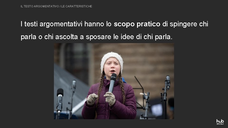 IL TESTO ARGOMENTATIVO / LE CARATTERISTICHE I testi argomentativi hanno lo scopo pratico di