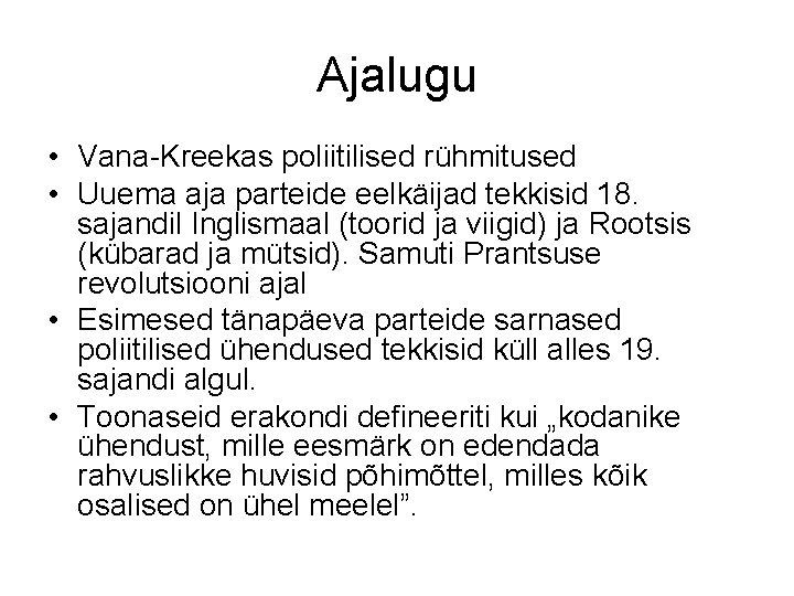 Ajalugu • Vana-Kreekas poliitilised rühmitused • Uuema aja parteide eelkäijad tekkisid 18. sajandil Inglismaal