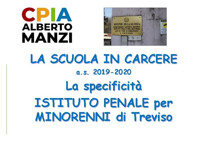 LA SCUOLA IN CARCERE a. s. 2019 -2020 La specificità ISTITUTO PENALE per MINORENNI