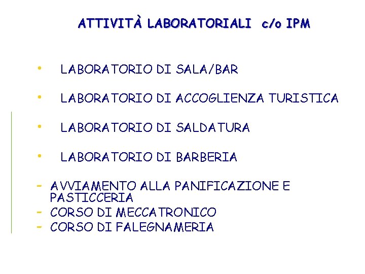 ATTIVITÀ LABORATORIALI c/o IPM • LABORATORIO DI SALA/BAR • LABORATORIO DI ACCOGLIENZA TURISTICA •