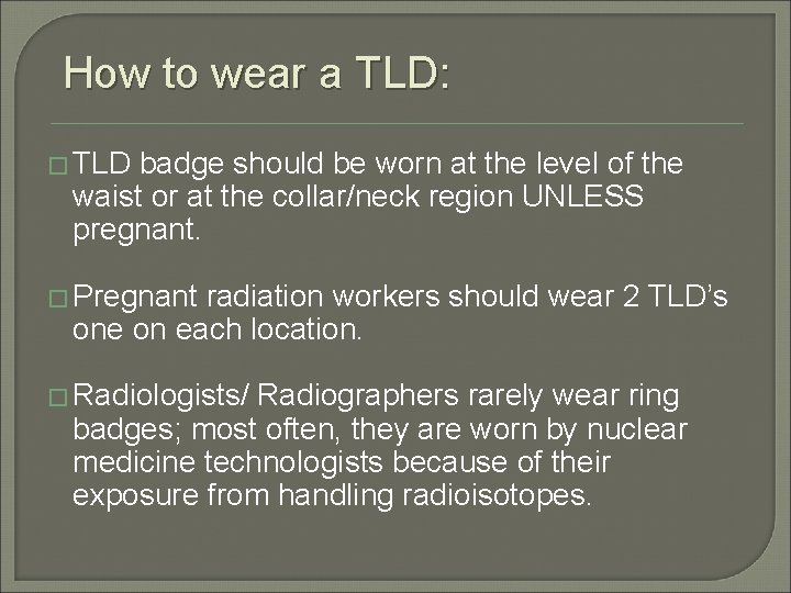 How to wear a TLD: � TLD badge should be worn at the level