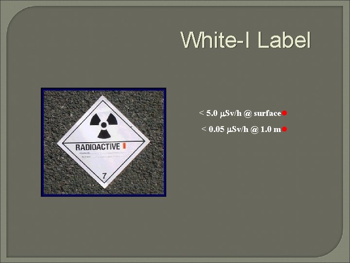 White-I Label < 5. 0 Sv/h @ surfacel < 0. 05 Sv/h @ 1.