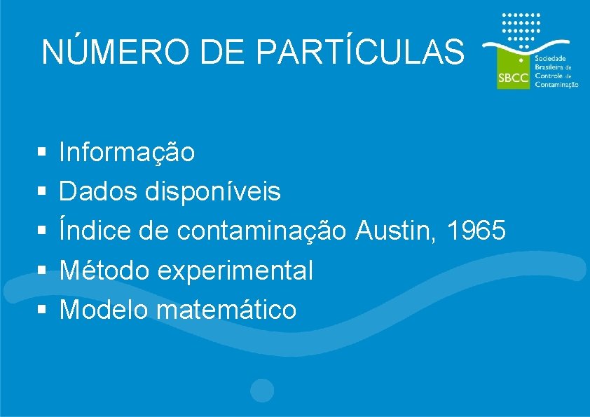 NÚMERO DE PARTÍCULAS § § § Informação Dados disponíveis Índice de contaminação Austin, 1965