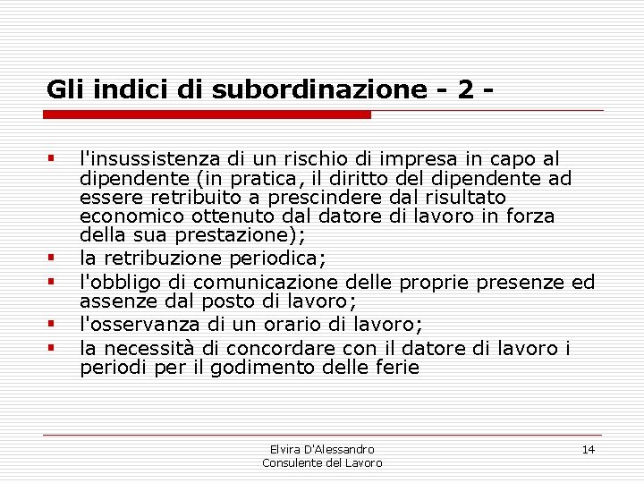 Gli indici di subordinazione - 2 § § § l'insussistenza di un rischio di Gli indici di subordinazione - 2 § § § l'insussistenza di un rischio di